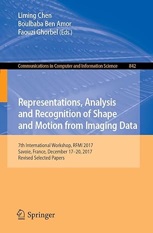 Representations Analysis And Recognition Of Shape And Motion From Imaging Data 7th International Workshop Rfmi 2017 Savole France December 17 20 2017 Revised Selected Papers