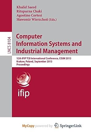 computer information systems and industrial management 12th ifip tc8 international conference cisim 2013