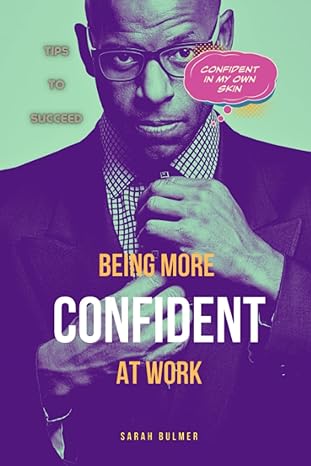 being more confident at work 1st edition sarah bulmer b0brgtkqf5, 979-8371866226