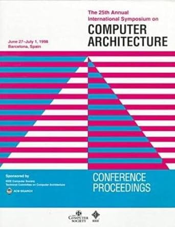 the 25th annual international symposium on computer architecture conference proceedings 1st edition institute
