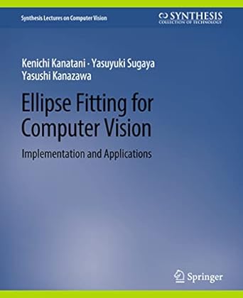 ellipse fitting for computer vision implementation and applications 1st edition kenichi kanatani ,yasuyuki