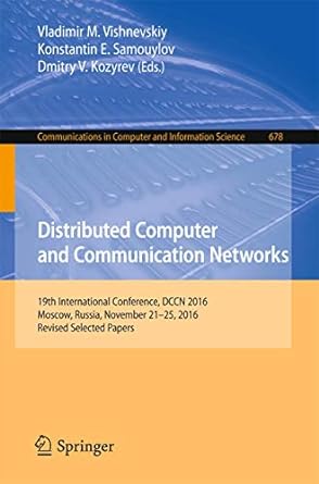 Distributed Computer And Communication Networks 19th International Conference Dccn 2016 Moscow Russia November 21 25 2016 Revised Selected Papers