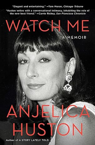 watch me a memoir 1st edition anjelica huston 1476760365, 978-1476760360