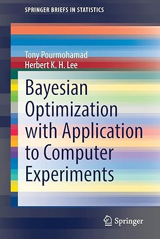 bayesian optimization with application to computer experiments 1st edition tony pourmohamad, herbert k. h.