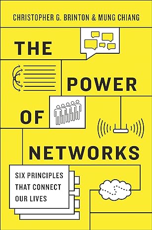 the power of networks six principles that connect our lives 1st edition christopher g. brinton, mung chiang