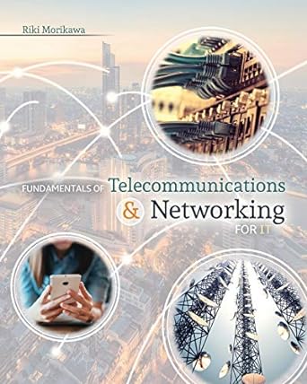 fundamentals of telecommunications and networking for it 1st edition riki morikawa 1524952079, 978-1524952075