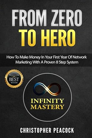 from zero to hero how to make money in your first year of network marketing with a proven 8 step system 1st