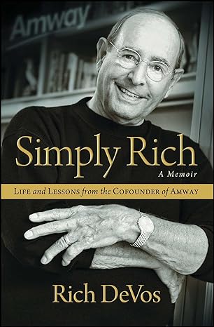 simply rich life and lessons from the cofounder of amway a memoir 1st edition rich devos 147675179x,