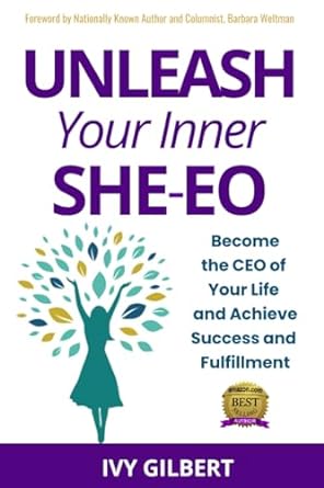 unleash your inner she eo become the ceo of your life and achieve success and fulfillment 1st edition ivy