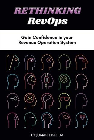 rethinking revops gain confidence in your revenue operation system 1st edition jomar ebalida 979-8392713523