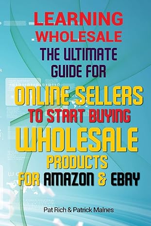 learning wholesale the ultimate guide for online sellers to start buying wholesale products for amazon and