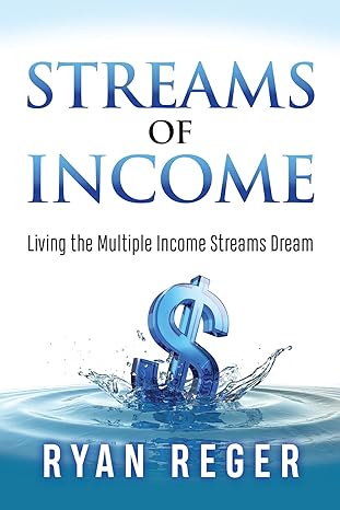 streams of income living the multiple income streams dream 1st edition ryan reger 1642792969, 978-1642792966