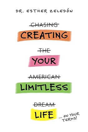 creating your limitless life on your terms 1st edition dr. esther zeledon 979-8856617886