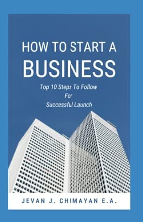 how to start a business top 10 steps to follow for successful launch 1st edition jevan jim chimayan