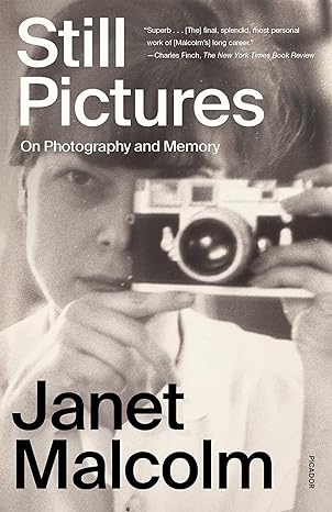 still pictures on photography and memory 1st edition janet malcolm ,ian frazier ,anne malcolm 1250872251,