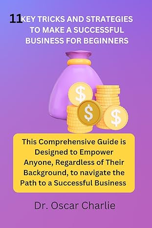 11 key tricks and strategies to make a successful business for beginners comprehensive guide designed to