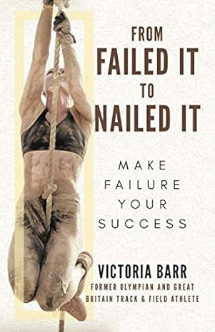 from failed it to nailed it make failure your success 1st edition victoria barr 979-8639637728