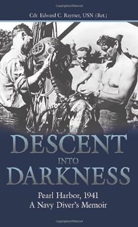 descent into darkness pearl harbor 1941 a navy divers memoir 1st edition edward c raymer 1591147247,