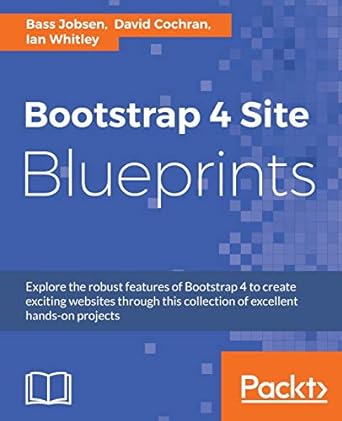 bootstrap 4 site blueprints explore the robust features of bootstrap 4 to create exciting websites through