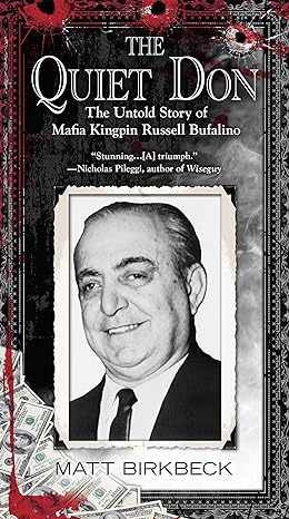 the quiet don the untold story of mafia kingpin russell bufalino 1st edition matt birkbeck 0425266850,