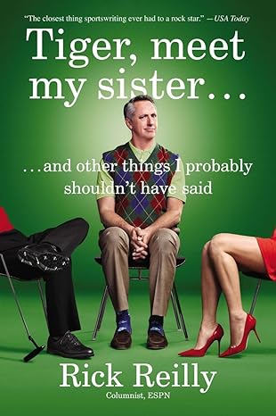 tiger meet my sister and other things i probably shouldnt have said 1st edition rick reilly 0142181900,