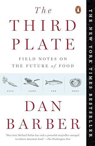 the third plate field notes on the future of food 1st edition dan barber 0143127152, 978-0143127154