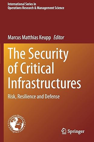 the security of critical infrastructures risk resilience and defense 1st edition marcus matthias keupp