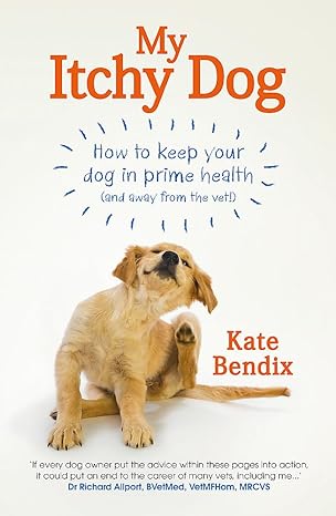 my itchy dog how to keep your dog in prime health 1st edition kate bendix 1780723083, 978-1780723082