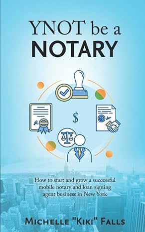 ynot be a notary how to start and grow a successful mobile notary and loan signing agent business in new york
