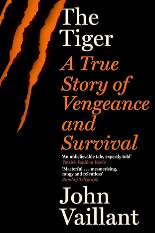 tiger a true story of vengeance and survival 1st edition john vaillant 0340962585, 978-0340962589