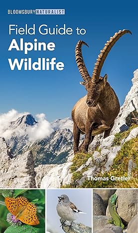 bloomsbury naturalist field guide to alpine wildlife 1st edition thomas gretler 1399409417, 978-1399409414