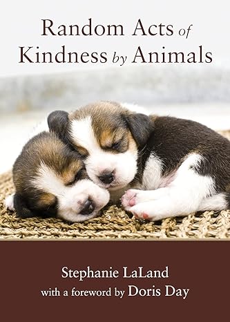 random acts of kindness by animals 2nd edition stephanie laland ,doris day 1573243507, 978-1573243506
