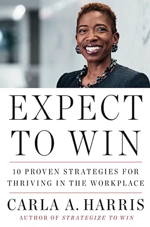 expect to win 10 proven strategies for thriving in the workplace 1st edition carla a. a. harris 0452295904,
