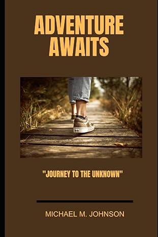 adventure awaits journey to the unknown 1st edition michael m. johnson 979-8860793934