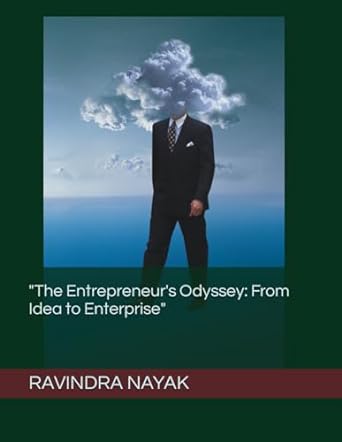 the entrepreneur s odyssey from idea to enterprise 1st edition ravindra kumar nayak 979-8863644332