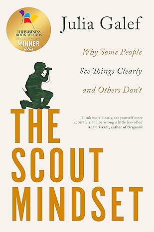 the scout mindset why some people see things clearly and others don t 1st edition julia galef 034942764x,