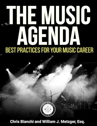 the music agenda best practices for your music career 1st edition william j. metzger, esq. ,chris bianchi