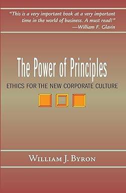 the power of principles ethics for the new corporate culture 1st edition william byron 1570756783,
