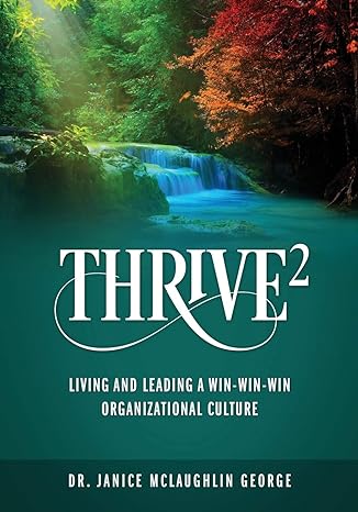 thrive living and leading a win win win organizational culture 1st edition dr janice mclaughlin george