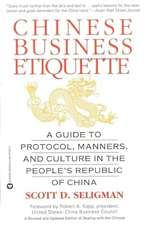 chinese business etiquette a guide to protocol manners and culture in thepeoples republic of china 1st