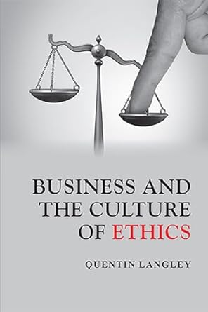 business and the culture of ethics 1st edition quentin langley 195253822x, 978-1952538223