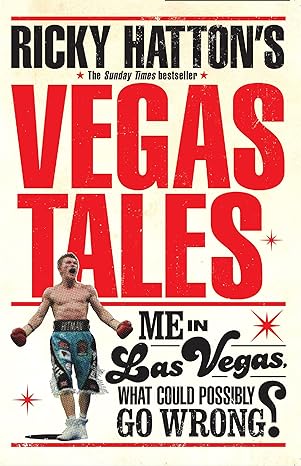 vegas tales me in las vegas what could possibly go wrong 1st edition ricky hatton 1472223497, 978-1472223494