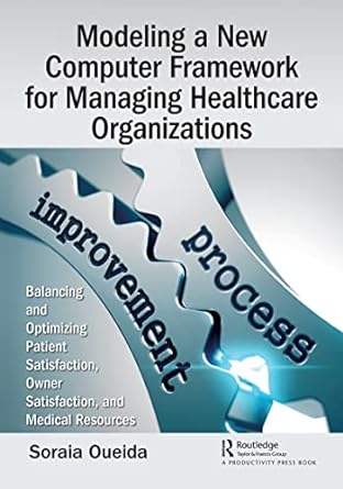 modeling a new computer framework for managing healthcare organizations 1st edition soraia oueida 0367460602,
