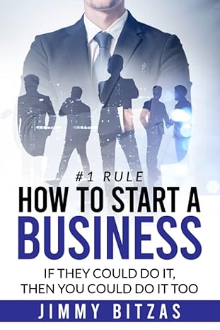 how to start a business if they could do it then you can do it too 1st edition jimmy bitzas 979-8373536585