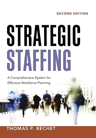 strategic staffing a comprehensive system for effective workforce planning 2nd edition thomas p. bechet