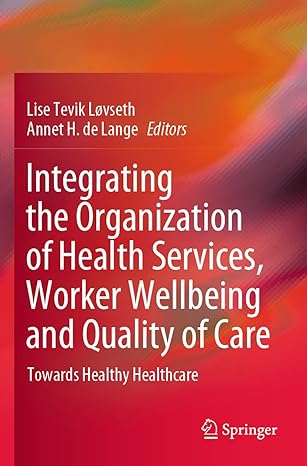 integrating the organization of health services worker wellbeing and quality of care towards healthy