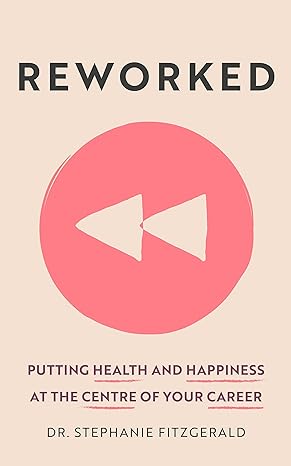 reworked health and happiness at the centre of your career 1st edition stephanie fitzgerald 1399806696,