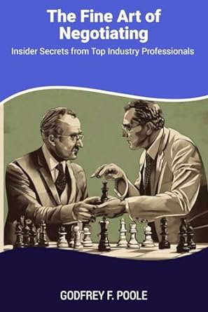the fine art of negotiating insider secrets from top industry professionals 1st edition godfrey f. poole