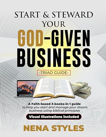 start and steward your god given business a faith based 3 books in 1 guide to help you start and manage your