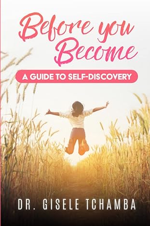 before you become a guide to self discovery 1st edition dr. gisele tchamba 979-8367302073
